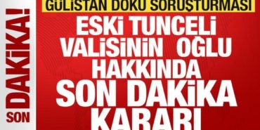gulistan-doku-sorusturmasinda-son-dakika-gelismesi-eski-tunceli-valisinin-oglu-tutuklandi-JXxK7BST.jpg