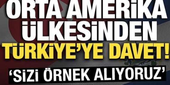 orta-amerika-ulkesinden-turkiyeye-davet-sizi-ornek-aliyoruz-37OtW8pO.jpg