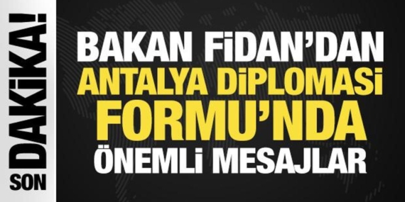son-dakika-bakan-fidandan-antalya-diplomasi-formunda-onemli-mesajlar-ijvOggbq.jpg